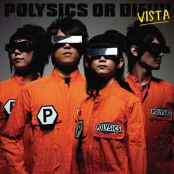 Polysics or die !!! -Vista-